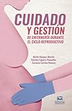 Cuidado y gestión de enfermería durante el ciclo reproductivo (Spanish Edition)