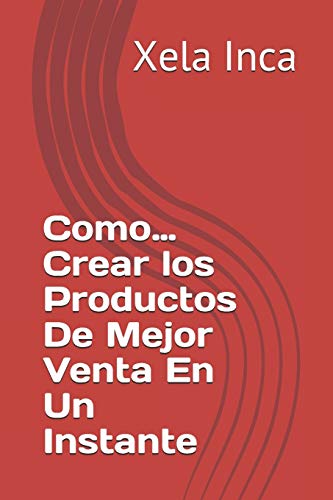 Como…Crear los Productos De Mejor Venta En Un Instante
