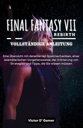 Final Fantasy 7 Rebirth Vollständige Anleitung: Erklärung Der Übersicht, Des Gameplay-Mechanismus, D