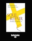 Soul Repair: Rebuilding Your Spiritual Life