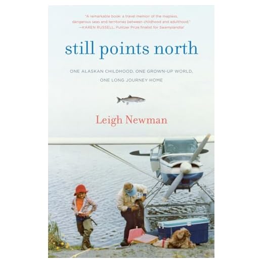Still Points North: One Alaskan Childhood, One Grown-up World, One Long Journey Home