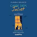 Carpe Diem, Juliet