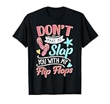Don't Make Me Slap You With My Flip Flops Funny Beach T-Shirt for Men Women Girls Kids