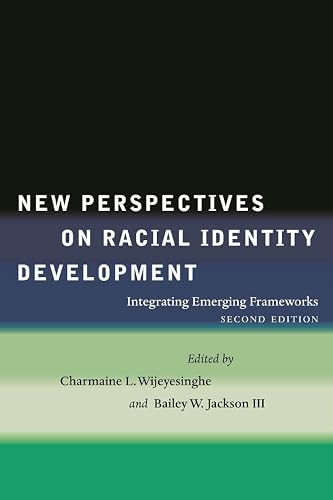 New Perspectives on Racial Identity Development: Integrating Emerging Frameworks, Second Edition