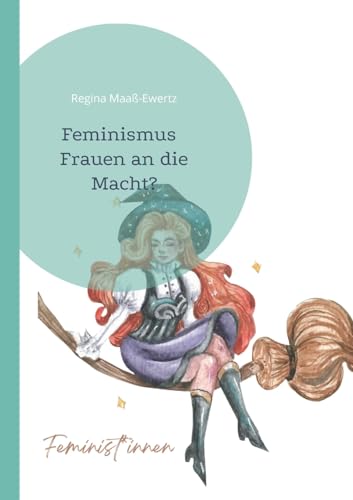 Feminismus: Frauen an die Macht? - Eine kritische Analyse