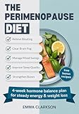 The Perimenopause Diet: Real Food Strategies to Relieve Bloating, Boost Energy, and Balance Hormones (The Perimenopause Relief Series: Wellness for Midlife Women Book 2)