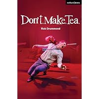 Don't. Make. Tea.