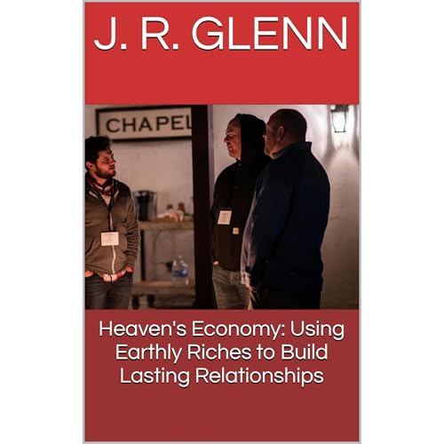 Heaven's Economy: Using Earthly Riches to Build Lasting Relationships (Written by J. R. Glenn) episode artwork