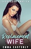 Replacement Wife: A Cuckquean’s Humiliation