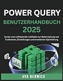 POWER QUERY BENUTZERHANDBUCH 2025: Kurzer und umfassender Leitfaden zur Beherrschung von Funktionen, Einstellungen und erweiterter Optimierung
