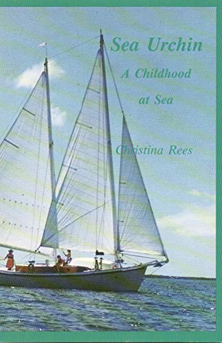 SEA URCHIN: A CHILDHOOD AT SEA By Christina Rees *Excellent Condition*