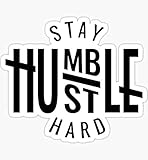 Stay Humble Hustle Hard - Sticker Graphic - Auto, Wall, Laptop, Cell, Truck Sticker for Windows, Cars, Trucks