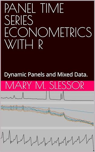 PANEL TIME SERIES ECONOMETRICS WITH R: Dynamic Panels and Mixed Data. (English Edition)