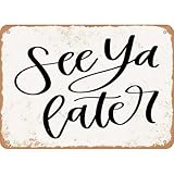 Vintage Metal Tin Sign See Ya Later Retro Wall Decor for Home, Cafe, and Garden - Aluminum Sign for Men & Women 8'x12'