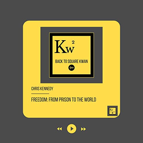 Freedom: From Prison to the world with Chris Kennedy