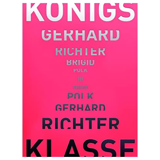Gerhard Richter – Brigid Polk: Königsklasse III: Zeitreise in die avantgardistische Kunstszene der 1970er-Jahre
