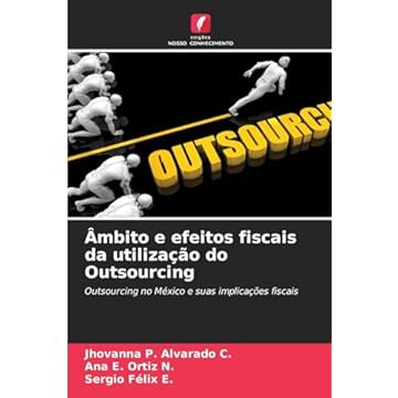 Capa do livro Âmbito e efeitos fiscais da utilização do Outsourcing: Outsourcing no México e suas implicações fiscais