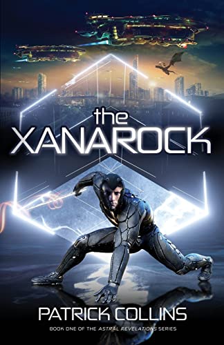 The Xanarock: One man's weird, wacky, and wild journey to save the universe (Astral Revelations)