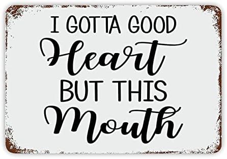DAOLEG Vintage Metal Sign I Gotta Good Heart, But This Mouth Tin Signs Inspirational Quotes Decor Metal Plaque Funny Humor Theme Wall Door Plaque Antique Decor Iron Painting for Farmhouse Home Office 12x8in