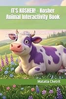 IT'S KOSHER! - Kosher Animal Interactivity Book: Discuss the Kosher Animals. Show Children Each Page and Explain. 1973243466 Book Cover