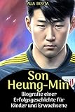 Son heung-min: Biografie einer Erfolgsgeschichte für Kinder und Erwachsene (Kleine Erfolgsgeschichten in deutscher Sprache)
