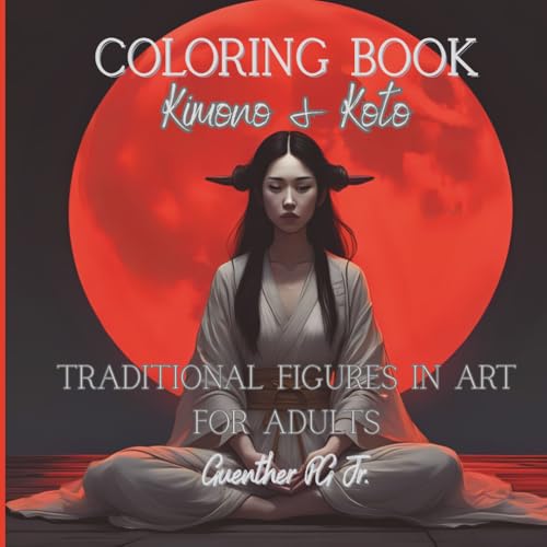 Coloring Book Kimono & Koto: Traditional figures in Art for Adults
