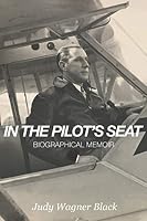 In The Pilot's Seat: Biographical Memoir 1649998341 Book Cover