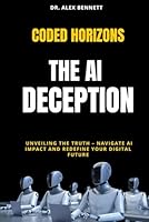 Coded Horizons: The AI Deception B0F5MXMT1N Book Cover