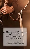 Shotgun Groom: Hired Husbands book one 1530265169 Book Cover