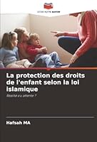 La protection des droits de l'enfant selon la loi islamique: Réalité ou attente ? (French Edition) 6207823133 Book Cover