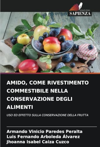 AMIDO, COME RIVESTIMENTO COMMESTIBILE NELLA CONSERVAZIONE DEGLI ALIMENTI: USO ED EFFETTO SULLA CONSERVAZIONE DELLA FRUTTA