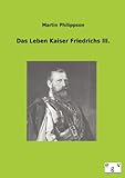  Das Leben Kaiser Friedrichs III.