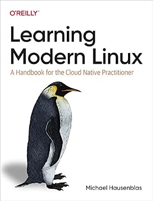 Book cover Learning Modern Linux: A Handbook for the Cloud Native Practitioner