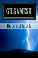 Gilgamesh: The Curse of the Gods 1463791305 Book Cover