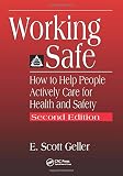 Working Safe: How to Help People Actively Care for Health and Safety, Second Edition