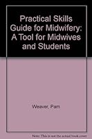 Practical Skills Guide for Midwifery: A Tool for Midwives 0964238721 Book Cover
