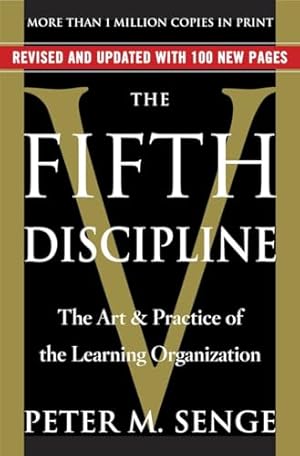 The Fifth Discipline: The Art & Practice of The Learning Organization
