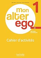 Mon Alter Ego 1 - Cahier d'activités (A1) 2017153141 Book Cover