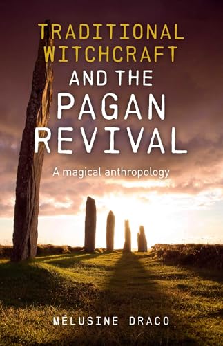 Traditional Witchcraft and the Pagan Revival: A Magical Anthropology