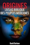 ORIGINES: LE GRAND ATLAS BIBLIQUE DES PEUPLES MODERNES