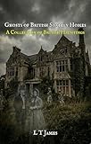  Ghosts of British Stately Homes: A Collection of British Hauntings (A Collection of Hauntings) (English Edition)