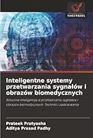 Inteligentne systemy przetwarzania sygnalów i obrazów biomedycznych (Polish Edition) 6208968992 Book Cover