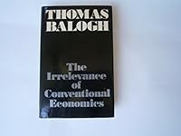 Balogh Irrelevance of Conventional Economics 029778028X Book Cover