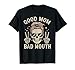 Good Mom Bad Mouth Funny Skeleton Messy Bun Mom Humor T-Shirt