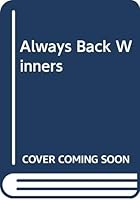 Always Back Winners: How to Win on the Horses 0340328231 Book Cover
