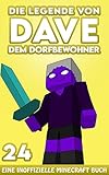Dave, dem Dorfbewohner 24: Ein Inoffizielles Minecraft Buch (Die Legende von Dave der Dorfbewohner) (German Edition)