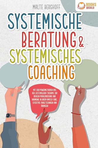 Systemische Beratung & Systemisches Coaching: Mit den Powermethoden aus der