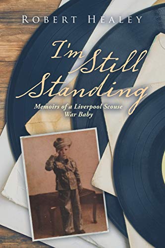 I'm Still Standing: Memoirs of a Liverpool Scouse War Baby