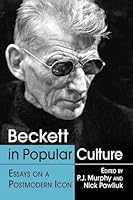 Beckett in Popular Culture: Essays on a Postmodern Icon 0786499591 Book Cover