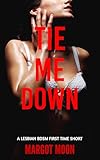 Tie Me Down: A Lesbian BDSM First Time Short (Sapphic Submission)